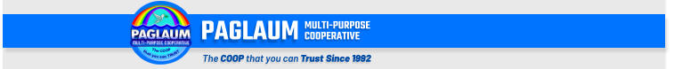 PAGLAUM COOPERATIVE MULTI-PURPOSE The COOP that you can Trust Since 1992